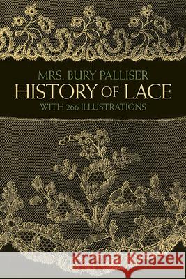 History of Lace Palliser, Mrs Bury 9780486247427 Dover Publications - książka