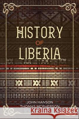 History of Liberia John Hanson Thomas McPherson 9781956527490 Olahauski Books - książka