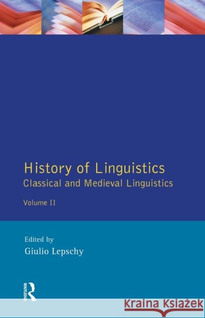 History of Linguistics Volume II: Classical and Medieval Linguistics Lepschy, Giulio C. 9780582094918 Taylor and Francis - książka