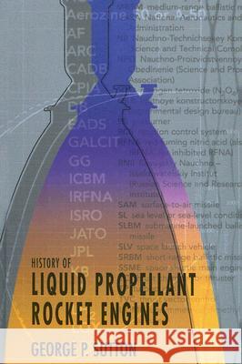 History of Liquid Propellant Rocket Engines George Sutton 9781563476495 AIAA (American Institute of Aeronautics & Ast - książka