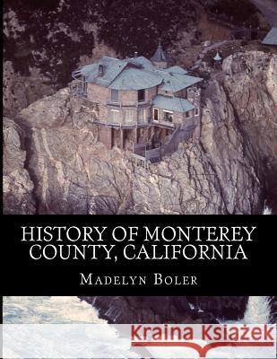 History of Monterey County, California Madelyn Boler 9781537606316 Createspace Independent Publishing Platform - książka
