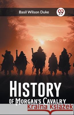 History of Morgan's Cavalry Basil Wilson Duke 9789362763488 Double 9 Books - książka