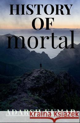 History of Mortal Adarsh Kumar   9781639202539 Notion Press - książka