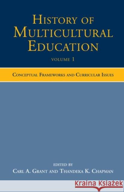 History of Multicultural Education Volume 1 : Conceptual Frameworks and Curricular Issues A. Gran 9780805854398 Routledge - książka