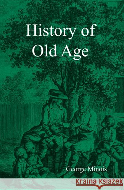 History of Old Age Georges Minois 9780745662138  - książka