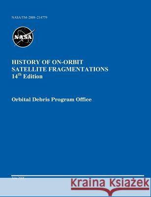 History of On-orbit Satellite Fragmentations (14th edition) Johnson, Nicholas L. 9781782661702 WWW.Militarybookshop.Co.UK - książka