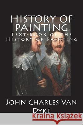 History of Painting: Text-Book of the History of Painting John Charles Va 9781722196004 Createspace Independent Publishing Platform - książka