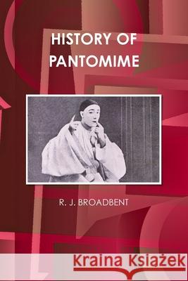 History of Pantomime R J Broadbent   9781433083662 IBP USA - książka