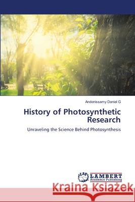 History of Photosynthetic Research G, Andonissamy Daniel 9786207651900 LAP Lambert Academic Publishing - książka