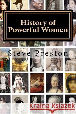 History of Powerful Women: History of the Famous and Infamous Steve Preston 9781981142347 Createspace Independent Publishing Platform - książka