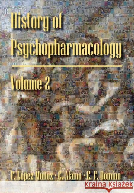 History of Psychopharmacology. the Revolution of Psychopharmacology: The Discovery and Development of Psychoactive Drugs. Lopez-Munoz, Francisco 9780916182267 Npp Books - książka