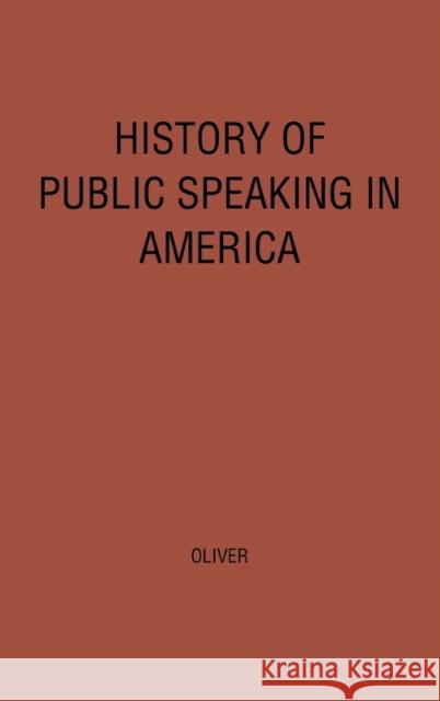 History of Public Speaking in America. Robert Tarbell Oliver 9780313211522 Greenwood Press - książka