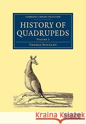 History of Quadrupeds Thomas Pennant 9781108005173 CAMBRIDGE UNIVERSITY PRESS - książka