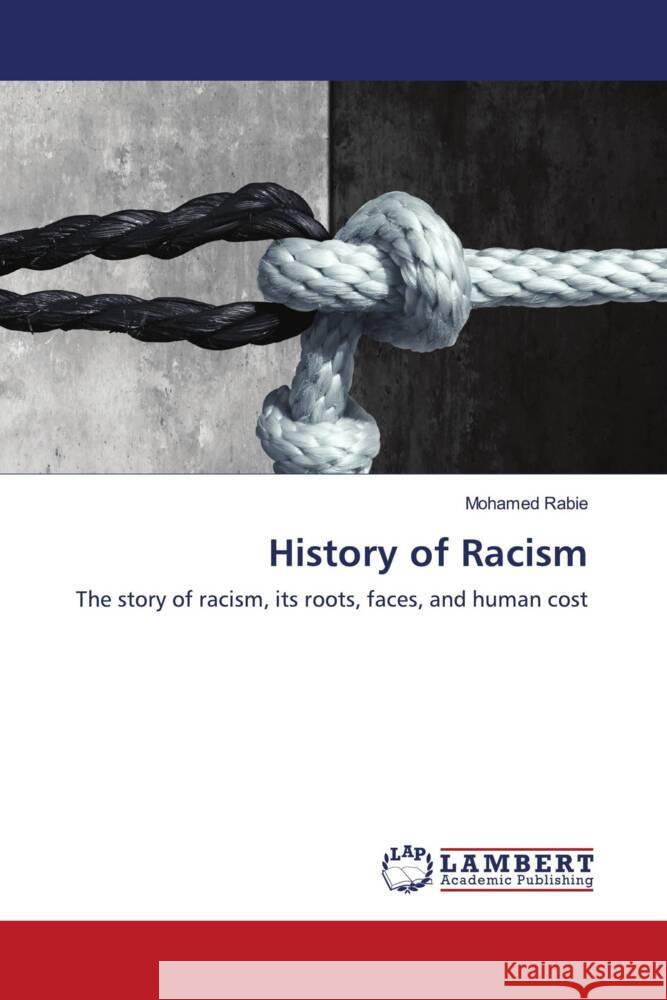 History of Racism Rabie, Mohamed 9786203854404 LAP Lambert Academic Publishing - książka