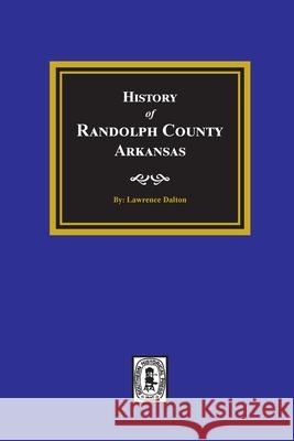 History of Randolph County, Arkansas Lawrence Dalton 9781639140183 Southern Historical Press - książka