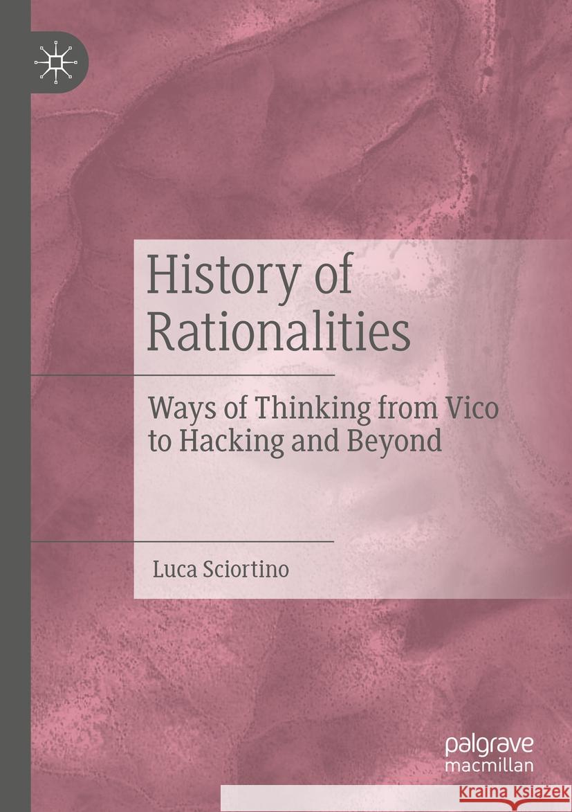 History of Rationalities: Ways of Thinking from Vico to Hacking and Beyond Luca Sciortino 9783031240065 Palgrave MacMillan - książka