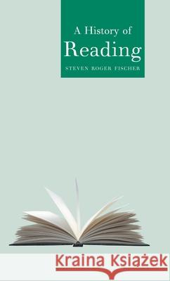 History of Reading Steven Roger Fischer 9781861892096 Reaktion Books - książka