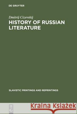 History of Russian Literature: From the Eleventh Century to the End of the Baroque Cizevskij, Dmitrij 9789027919175 Walter de Gruyter - książka