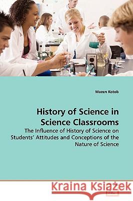 History of Science in Science Classrooms Mazen Kotob 9783639149753 VDM Verlag - książka