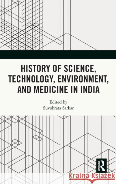 History of Science, Technology, Environment, and Medicine in India Sarkar, Suvobrata 9781032148458 Routledge Chapman & Hall - książka
