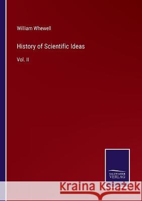 History of Scientific Ideas: Vol. II William Whewell 9783375151768 Salzwasser-Verlag - książka