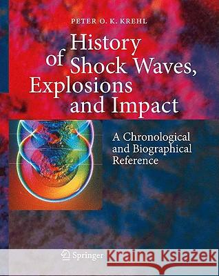 History of Shock Waves, Explosions and Impact: A Chronological and Biographical Reference Krehl, Peter O. K. 9783540206781 Springer - książka