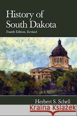 History of South Dakota, 4th Edition, Revised Herbert Samuel Schell 9780971517134 South Dakota State Historical Society - książka