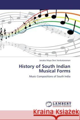 History of South Indian Musical Forms Venkataraman, Janaka Maya Devi 9783847331360 LAP Lambert Academic Publishing - książka