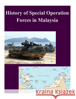 History of Special Operation Forces in Malaysia Naval Postgraduate School 9781502958181 Createspace - książka