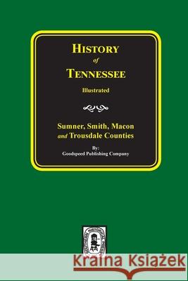 History of Sumner, Smith, Macon and Trousdale Counties, Tennessee Goodspeed Publishing Company 9780893081157 Southern Historical Press - książka