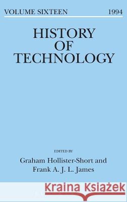 History of Technology Volume 16 Graham Hollister-Short Frank James 9780720122084 Bloomsbury Publishing PLC - książka