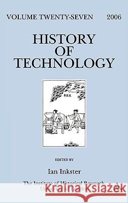 History of Technology, Volume 27, 2006 Inkster, Ian 9780826495990 Continuum International Publishing Group - książka