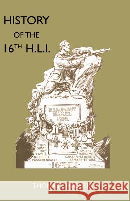 History of the 16th Battalion the Highland Light Infantry (City of Glasgow Regiment) By Thomas Chalmer E 9781843426554 Naval & Military Press - książka