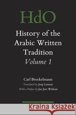 History of the Arabic Written Tradition Volume 1 Carl Brockelmann Joep Lameer 9789004323308 Brill - książka