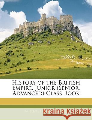 History of the British Empire. Junior (Senior, Advanced) Class Book William Fra Collier 9781144807250  - książka