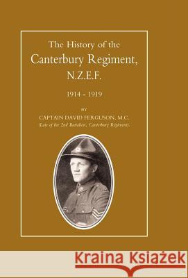 History of the Canterbury Regiment. N.Z.E.F. 1914-1919 David Ferguson Cap 9781847342881 Naval & Military Press - książka