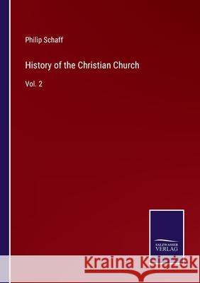 History of the Christian Church: Vol. 2 Philip Schaff 9783752572445 Salzwasser-Verlag - książka