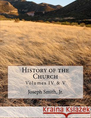 History of the Church: of Jesus Christ of Latter-day Saints - Collection # 2, Volumes IV & V Roberts, B. H. 9781477522011 Createspace - książka