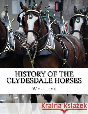History of the Clydesdale Horses Wm Love Jackson Chambers 9781978119338 Createspace Independent Publishing Platform - książka