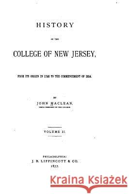 History of the College of New Jersey - Vol. II John MacLean 9781533371515 Createspace Independent Publishing Platform - książka