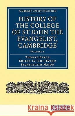 History of the College of St John the Evangelist, Cambridge Thomas Baker 9781108003674 CAMBRIDGE UNIVERSITY PRESS - książka