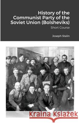 History of the Communist Party of the Soviet Union (Bolsheviks): Short Course Joseph Stalin 9781105623950 Lulu.com - książka