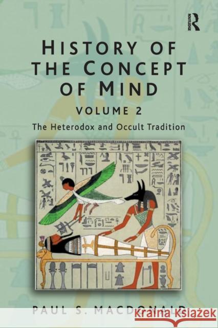 History of the Concept of Mind: Volume 2: The Heterodox and Occult Tradition MacDonald, Paul S. 9780754639923 Ashgate Publishing Limited - książka