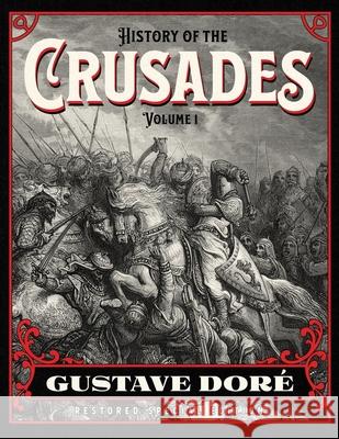 History of the Crusades Volume 1: Gustave Doré Restored Special Edition Doré, Gustave 9781592180981 Cgr Publishing - książka