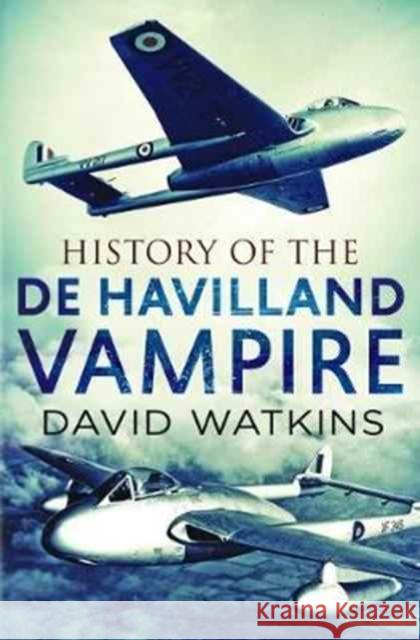 History of the de Havilland Vampire David Watkins 9781781556160 Fonthill Media Ltd - książka