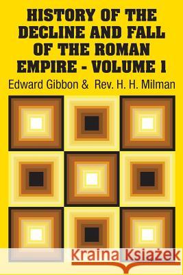 History of the Decline and Fall of the Roman Empire - Volume 1 Edward Gibbon Rev H. H. Milman 9781731705679 Simon & Brown - książka