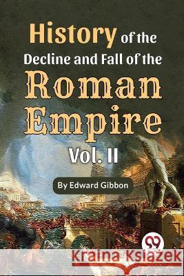 History Of The Decline And Fall Of The Roman Empire Vol-2 Edward Gibbon   9789357489751 Double 9 Books - książka