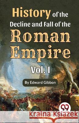 History of the decline and fall of the Roman Empire Vol.- 1 Edward Gibbon   9789357488020 Double 9 Books - książka