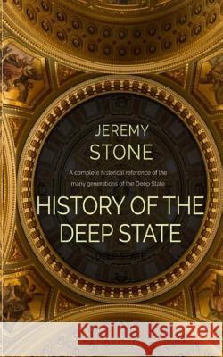 History of the Deep State Jeremy Stone 9781070351360 Independently Published - książka