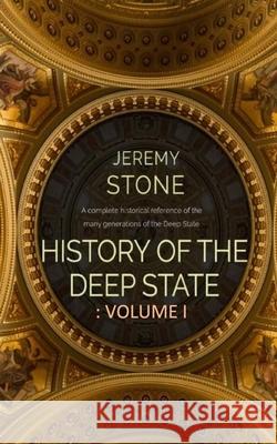 History of the Deep State: Volume 1 Stone, Jeremy 9781983287336 Independently Published - książka